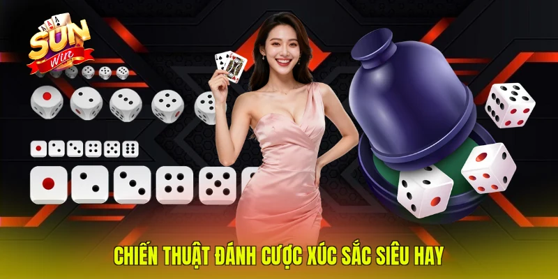 Chiến thuật đánh cược xúc sắc siêu hay