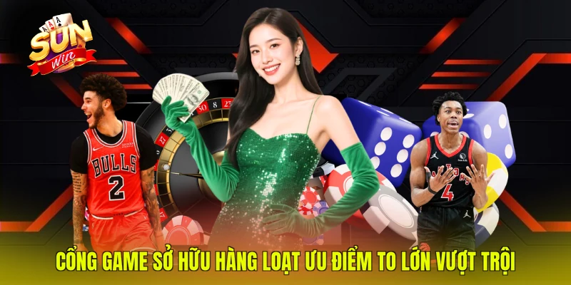 Cổng game sở hữu hàng loạt ưu điểm to lớn vượt trội