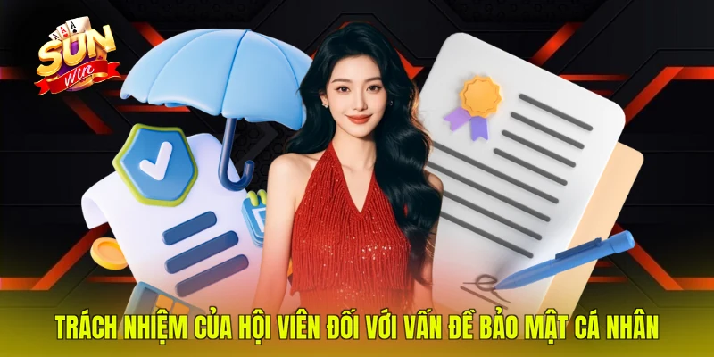 Trách nhiệm của hội viên đối với vấn đề bảo mật cá nhân